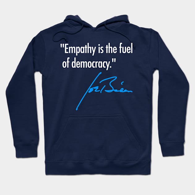 Empathy is the fuel of democracy - Joe Biden (navy) Hoodie by skittlemypony